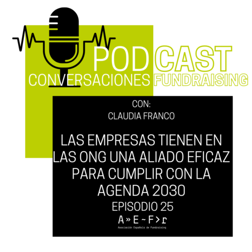 Conversaciones de Fundraising Claudia Franco:: Las empresas tienen en las ONG una Aliado eficaz para cumplir con la Agenda 2030