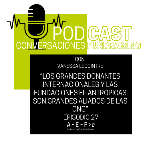 Conversaciones de Fundraising: Vanessa Lecointre: “Los grandes donantes internacionales y las fundaciones filantrópicas son grandes aliados de las ONG”